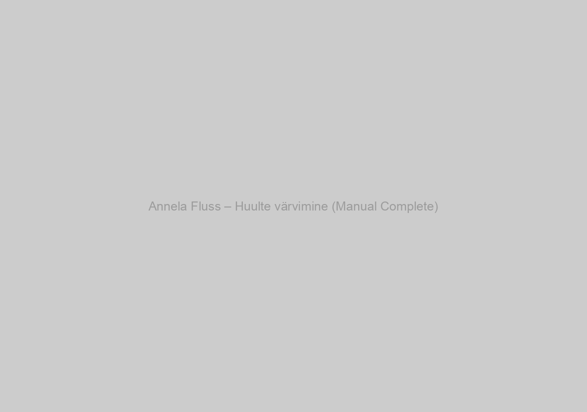 Annela Fluss – Huulte värvimine (Manual Complete)